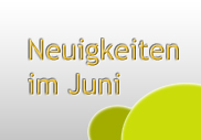 Neuigkeiten im Juni